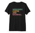 Weekends Coffee And Baseball Tri Blend T-Shirt - Novelty Apparel for Adults - T-Shirt, Sweatshirt, Hoodie