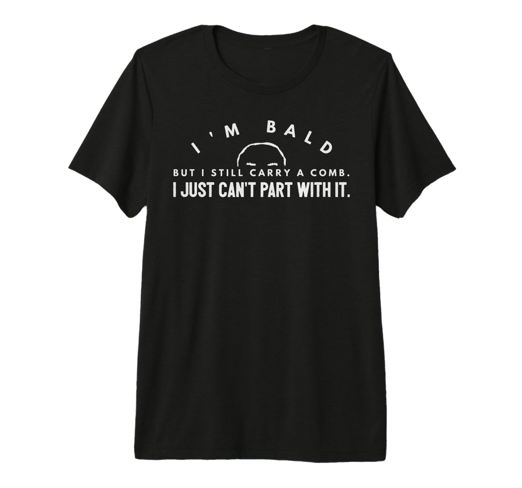 Bald Balding Bald Funny Dad Joke T-Shirt - Streetwear Style for Adults - T-Shirt, Sweatshirt, Hoodie