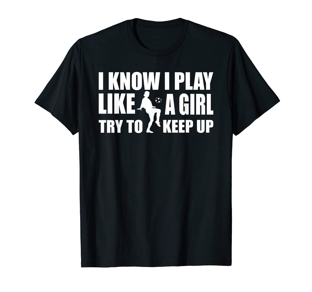 I Know I Play Like Soccer T-Shirt - Minimalist Print for Adults - T-Shirt, Sweatshirt, Hoodie