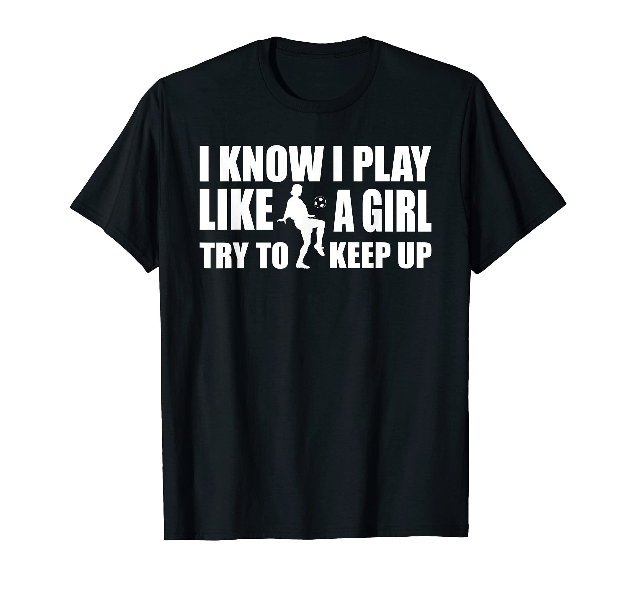 I Know I Play Like Soccer T-Shirt - Minimalist Print for Adults - T-Shirt, Sweatshirt, Hoodie