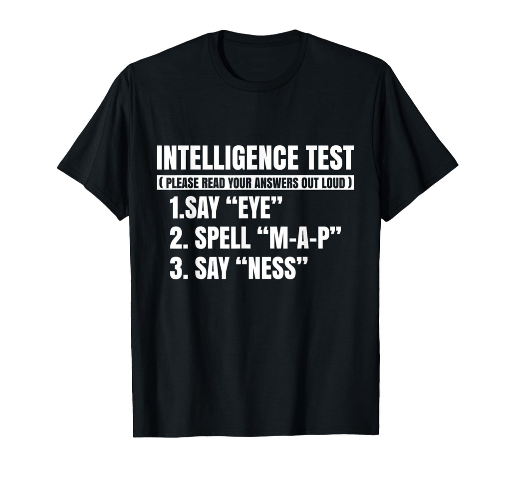 Funny Intelligence Test Say Eye M P Ness T-Shirt - Streetwear Style Unisex - T-Shirt, Sweatshirt, Hoodie