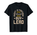Invest Precious Metals Buy Lead T-Shirt - Fun Novelty Design for Adults - T-Shirt, Sweatshirt, Hoodie