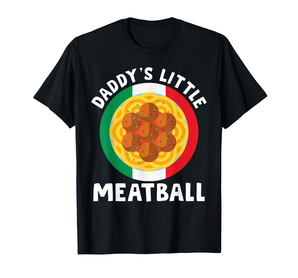 Italy Dad Meatball Meatballs Daddys Little T-Shirt - Graphic Print Unisex - T-Shirt, Sweatshirt, Hoodie