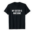 My Sister Is Awesome T-Shirt - Minimalist Print for Adults - T-Shirt, Sweatshirt, Hoodie