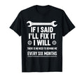 If I Said Ill Fix It I Will T-Shirt - Custom Art Print Unisex - T-Shirt, Sweatshirt, Hoodie