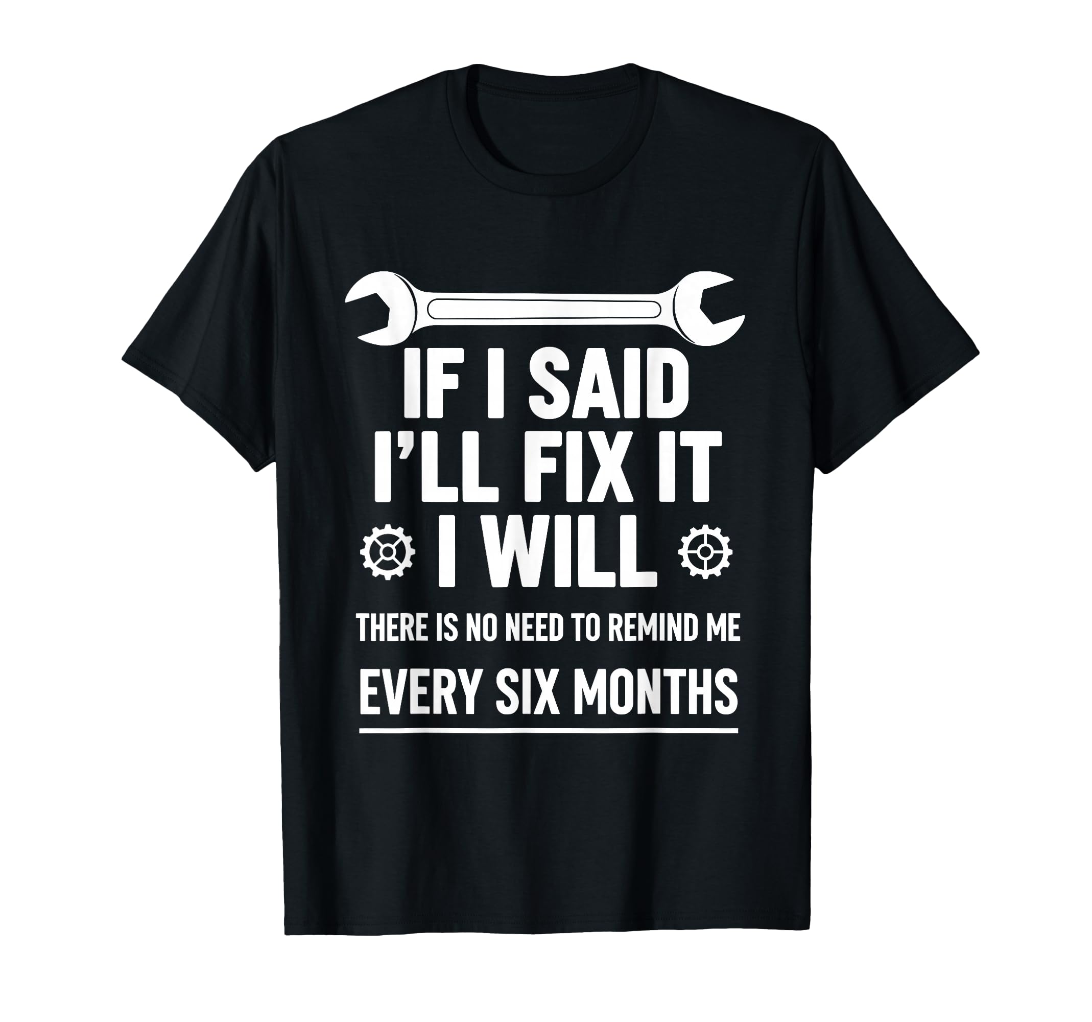 If I Said Ill Fix It I Will T-Shirt - Custom Art Print Unisex - T-Shirt, Sweatshirt, Hoodie