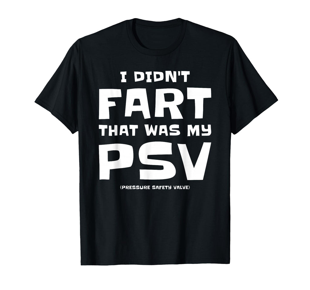I Didnt Fart That Was My Psv Pressure T-Shirt - Novelty Apparel Men Women - T-Shirt, Sweatshirt, Hoodie