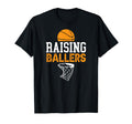 Raising Ballers Basketball Dad T-Shirt - Casual Everyday Wear Unisex - T-Shirt, Sweatshirt, Hoodie