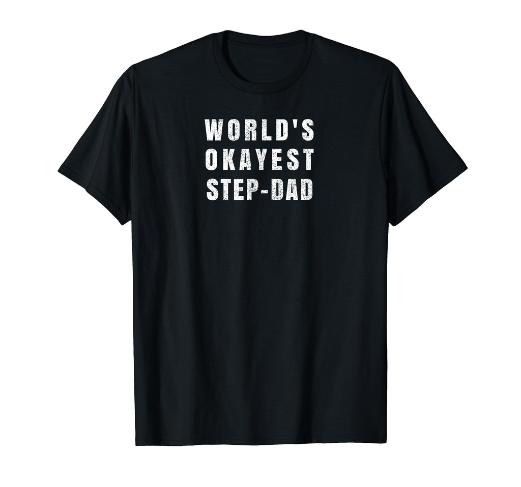Worlds Okayest Step Dad Distress T-Shirt - Novelty Apparel Unisex - T-Shirt, Sweatshirt, Hoodie