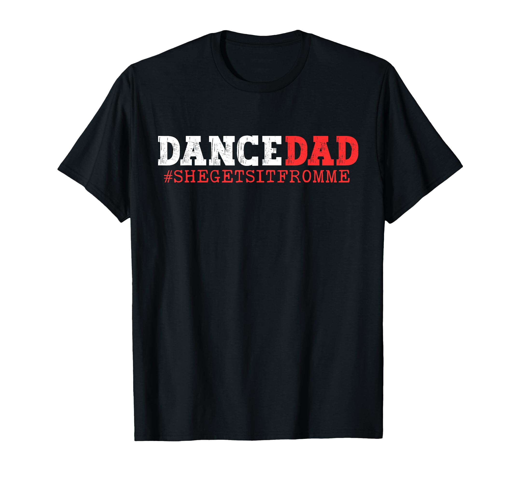 Dance Dad She Gets It From Me Funny T-Shirt - Aesthetic Graphic Unisex - T-Shirt, Sweatshirt, Hoodie