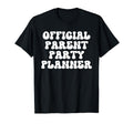 Parent Party Planner Funny T-Shirt - Casual Everyday Wear for Adults - T-Shirt, Sweatshirt, Hoodie