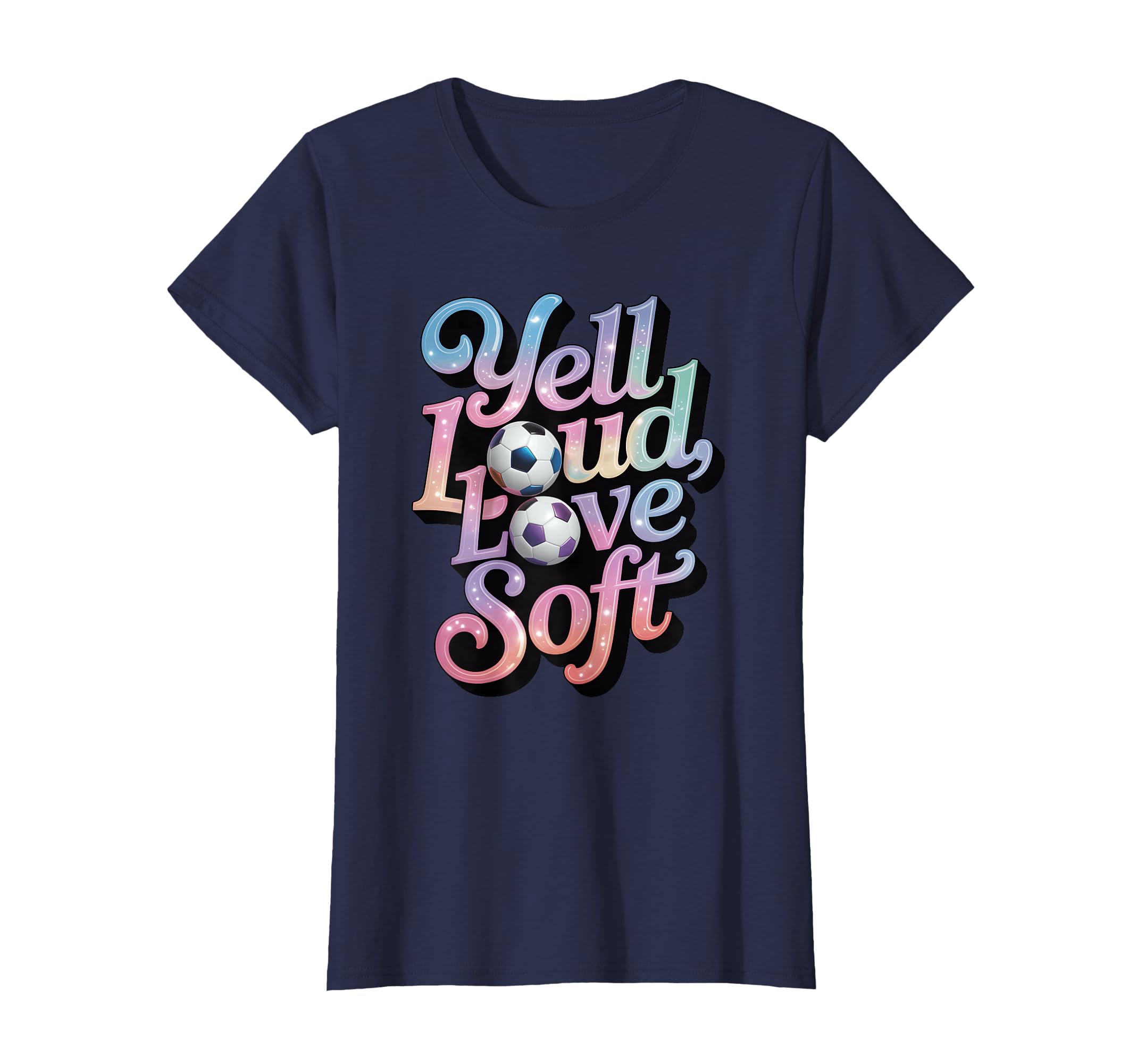 Yell Loud Love Soft Soccer Mom Sideline T-Shirt - Aesthetic Graphic Unisex - T-Shirt, Sweatshirt, Hoodie