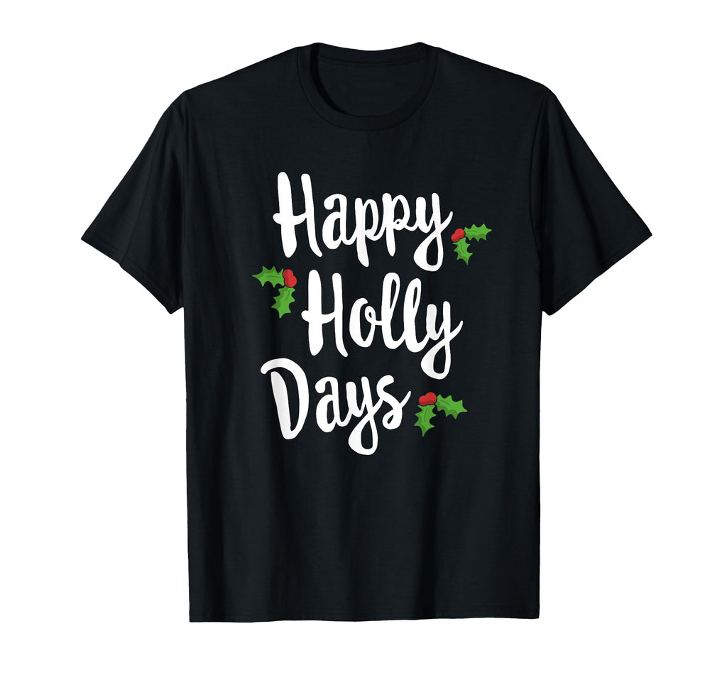 Happy Holly Days Festive Matching Family T-Shirt - Trendy Graphic Men Women - T-Shirt, Sweatshirt, Hoodie