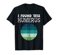 I Found This Humerus Leg Bone Femur T-Shirt - Trendy Graphic for Adults - T-Shirt, Sweatshirt, Hoodie