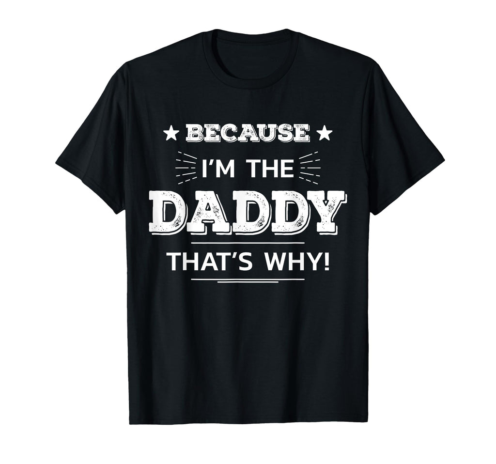 Because Im Daddy Thats Why Matching T-Shirt - Aesthetic Graphic for Adults - T-Shirt, Sweatshirt, Hoodie