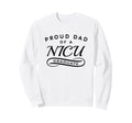Proud Dad Nicu Graduate Sweatshirt - Trendy Graphic Men Women - T-Shirt, Sweatshirt, Hoodie
