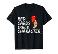 Funny Soccer Red Cards Build T-Shirt - Streetwear Style for Adults - T-Shirt, Sweatshirt, Hoodie