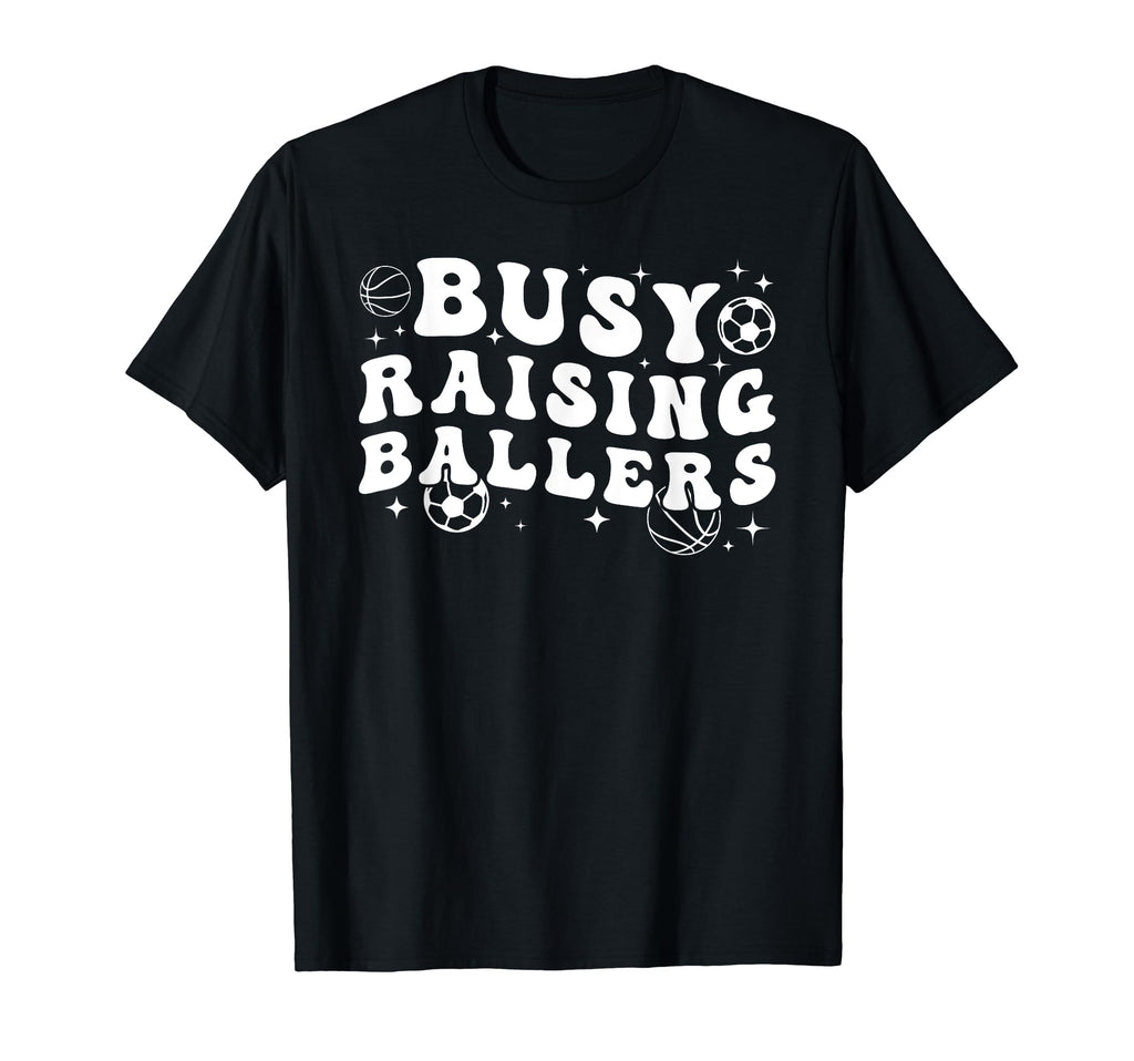 Busy Raising Ballers Basketball T-Shirt - Streetwear Style for Adults - T-Shirt, Sweatshirt, Hoodie