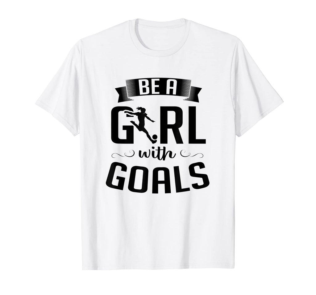 Kicking Soccer Ball Be Goals T-Shirt - Novelty Apparel Unisex - T-Shirt, Sweatshirt, Hoodie