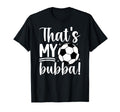 Thats My Bubba Soccer Sister Soccer T-Shirt - Aesthetic Graphic Unisex - T-Shirt, Sweatshirt, Hoodie