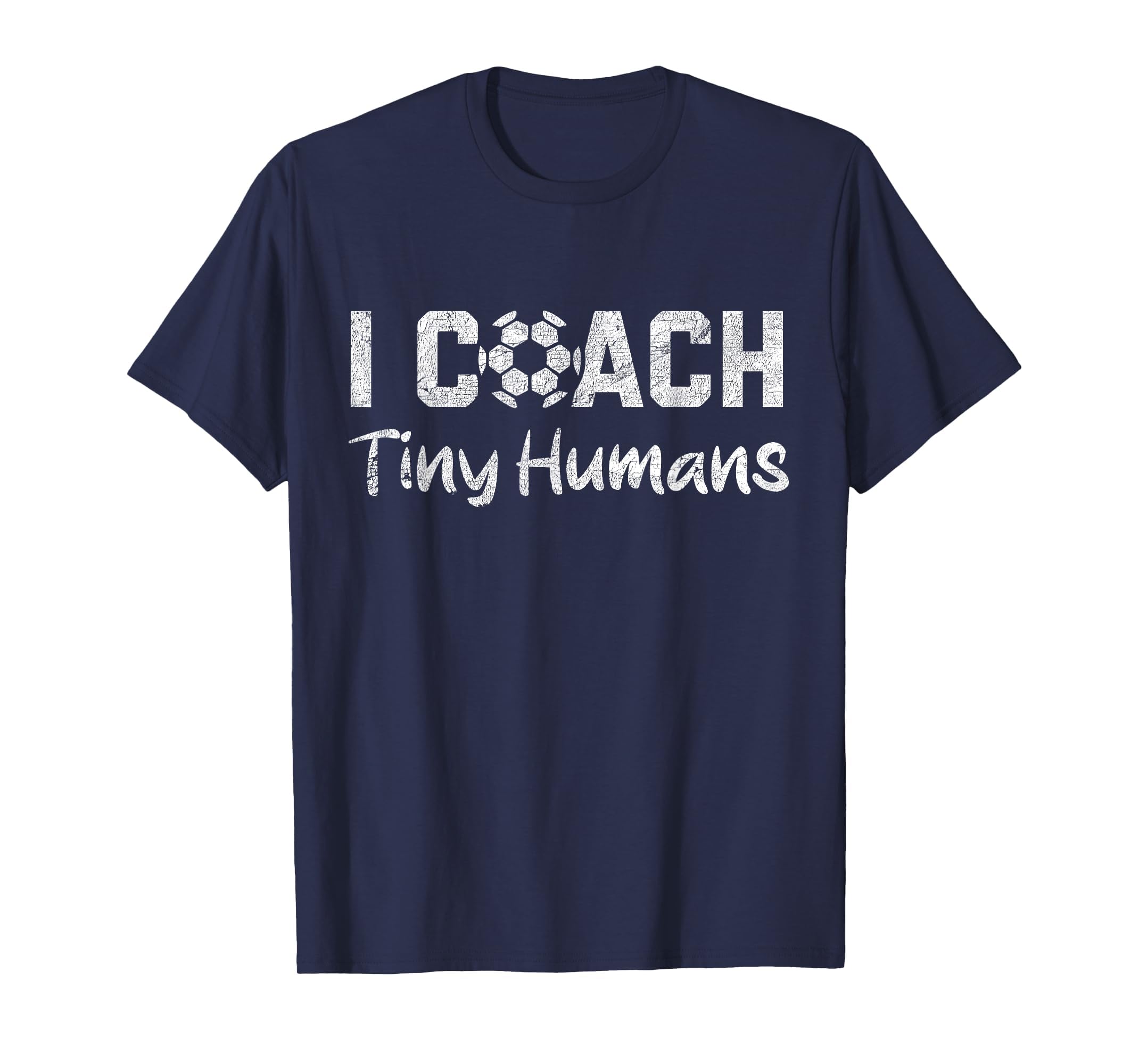 I Coach Tiny Humans Soccer Funny Soccer Dad T-Shirt - Unique Graphic Unisex - T-Shirt, Sweatshirt, Hoodie