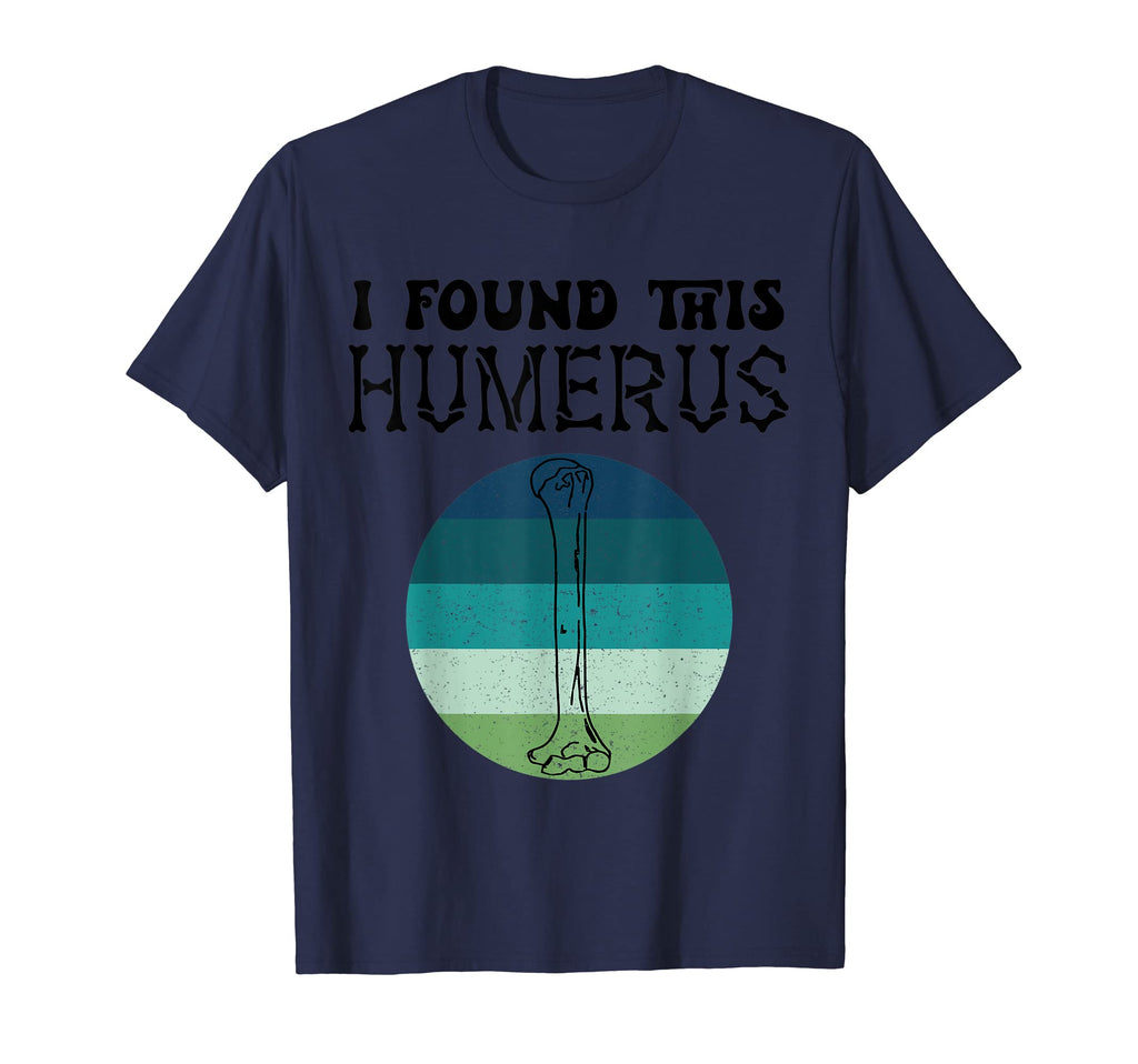 I Found This Humerus Skeleton Halloween T-Shirt - Streetwear Style Unisex - T-Shirt, Sweatshirt, Hoodie