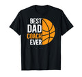 Best Dad Coach Ever Basketball T-Shirt - Fun Novelty Design Men Women - T-Shirt, Sweatshirt, Hoodie