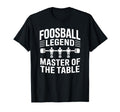 Funny Foosball Game Night Player Fans T-Shirt - Novelty Apparel Unisex - T-Shirt, Sweatshirt, Hoodie