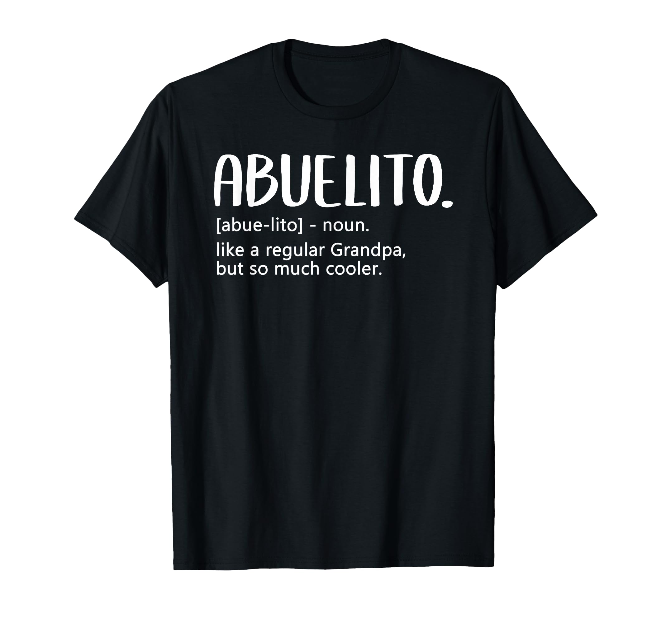 Abuelito Tshirts Fathers Day T-Shirt - Casual Everyday Wear for Adults - T-Shirt, Sweatshirt, Hoodie
