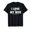 I Love It When My Wife Lets Me Watch T-Shirt - Novelty Apparel Men Women - T-Shirt, Sweatshirt, Hoodie