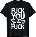 Fuck You Fucking - Adult & Kids T-Shirts, Sweatshirts & Hoodies apparel design preview 1