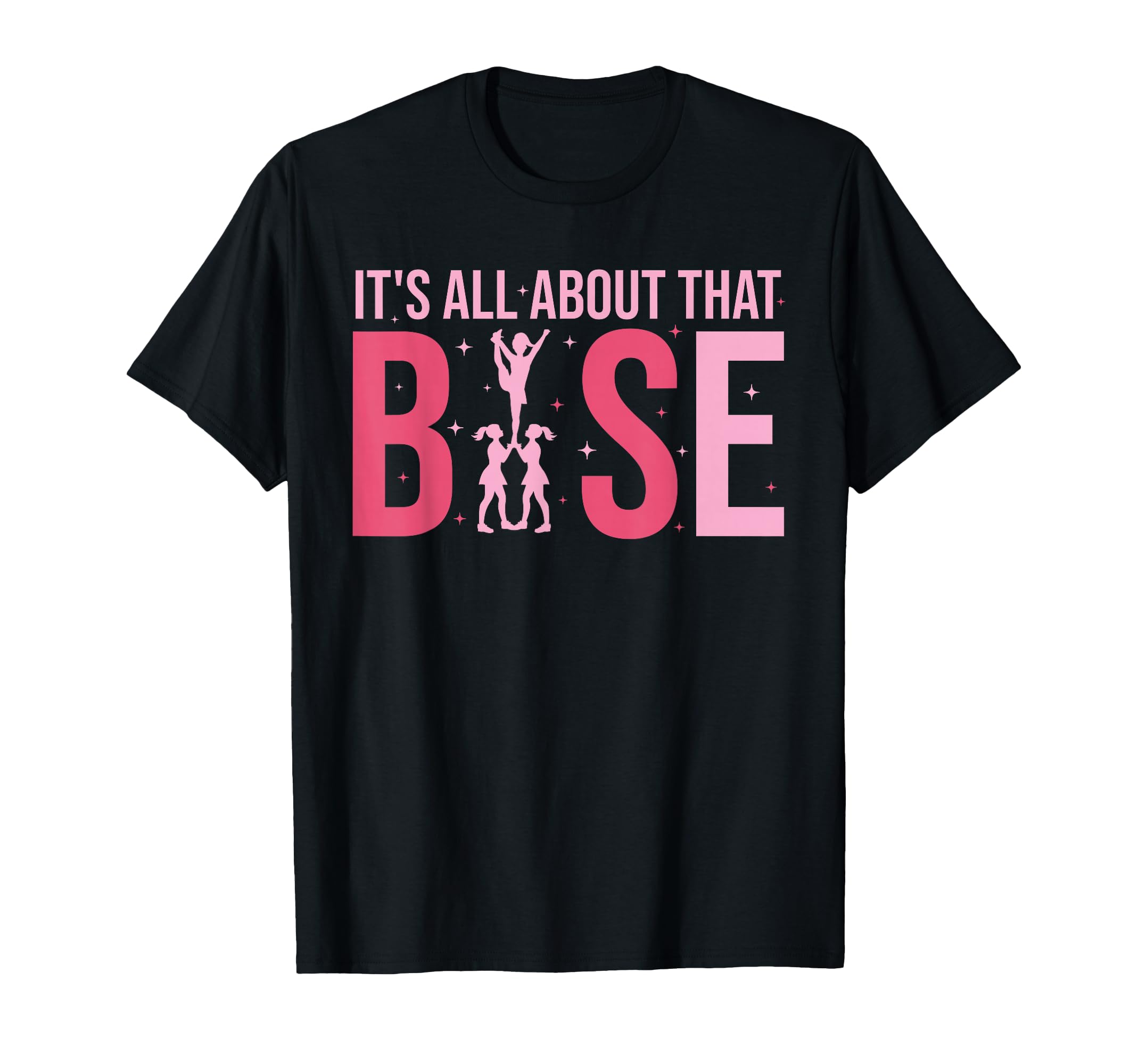Its All About That Base Cheer Funny T-Shirt - Unique Graphic Unisex - T-Shirt, Sweatshirt, Hoodie