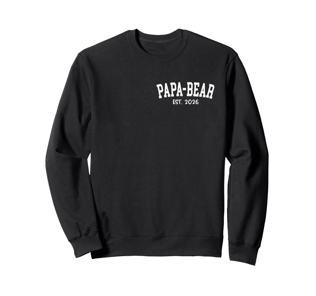 Papa Bear Est 2026 Grandpa Fathers Sweatshirt - Novelty Apparel Men Women - T-Shirt, Sweatshirt, Hoodie