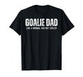 Goalie Dad Like Normal Dad But Cooler T-Shirt - Novelty Apparel Unisex - T-Shirt, Sweatshirt, Hoodie