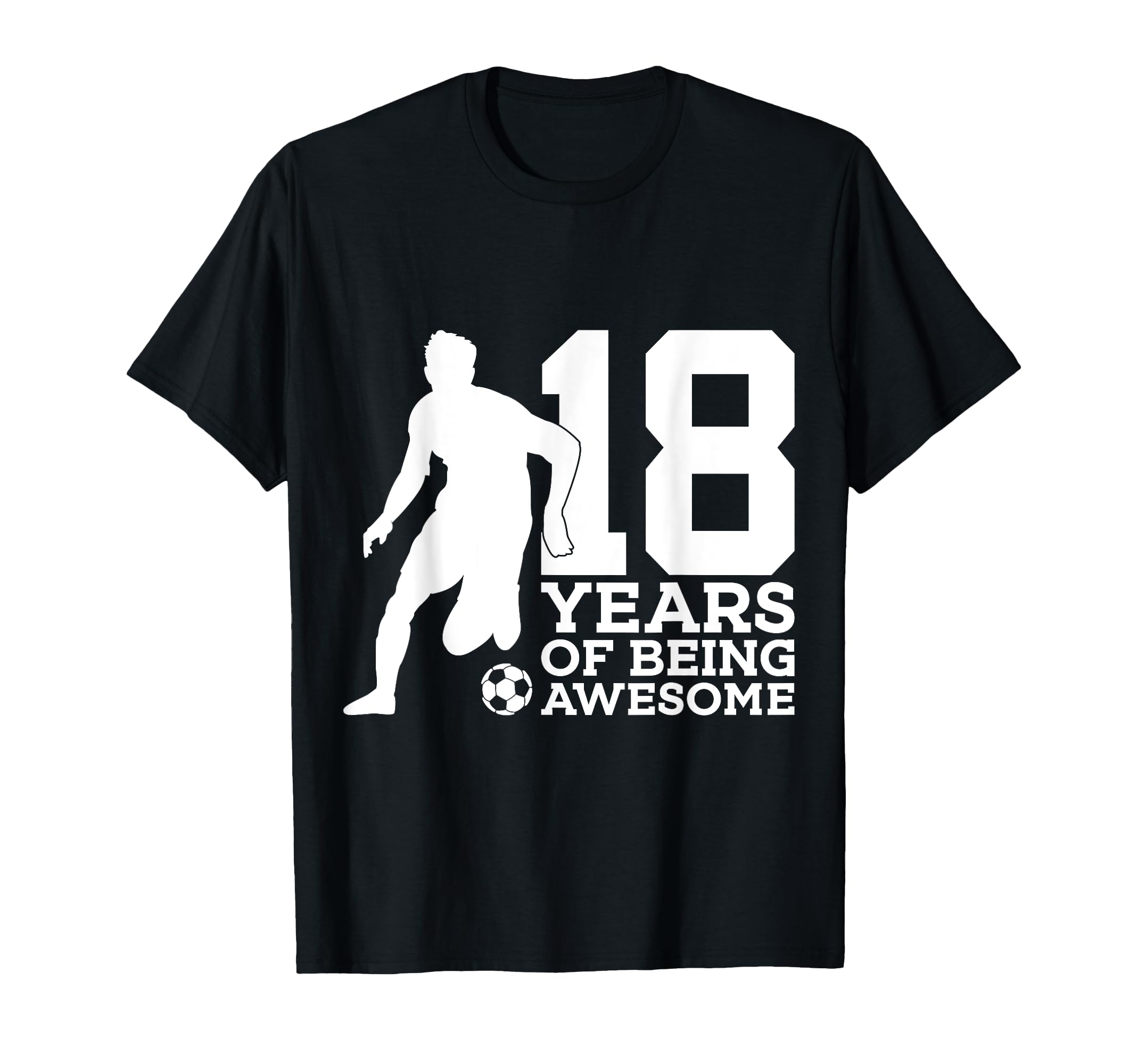 18 Years Being Awesome Soccer 18Th Birthday T-Shirt - Unique Graphic Unisex - T-Shirt, Sweatshirt, Hoodie