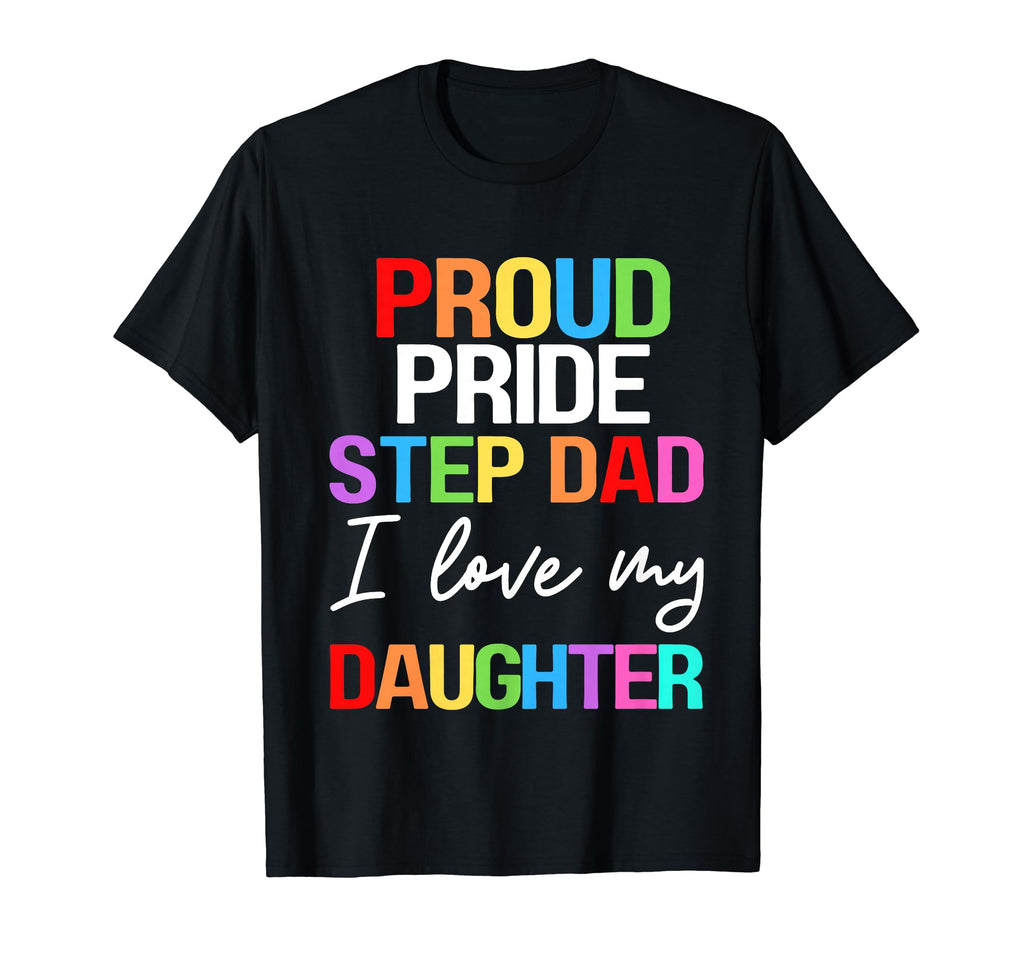 Proud Pride Stepdad I Love My T-Shirt - Fun Novelty Design for Adults - T-Shirt, Sweatshirt, Hoodie