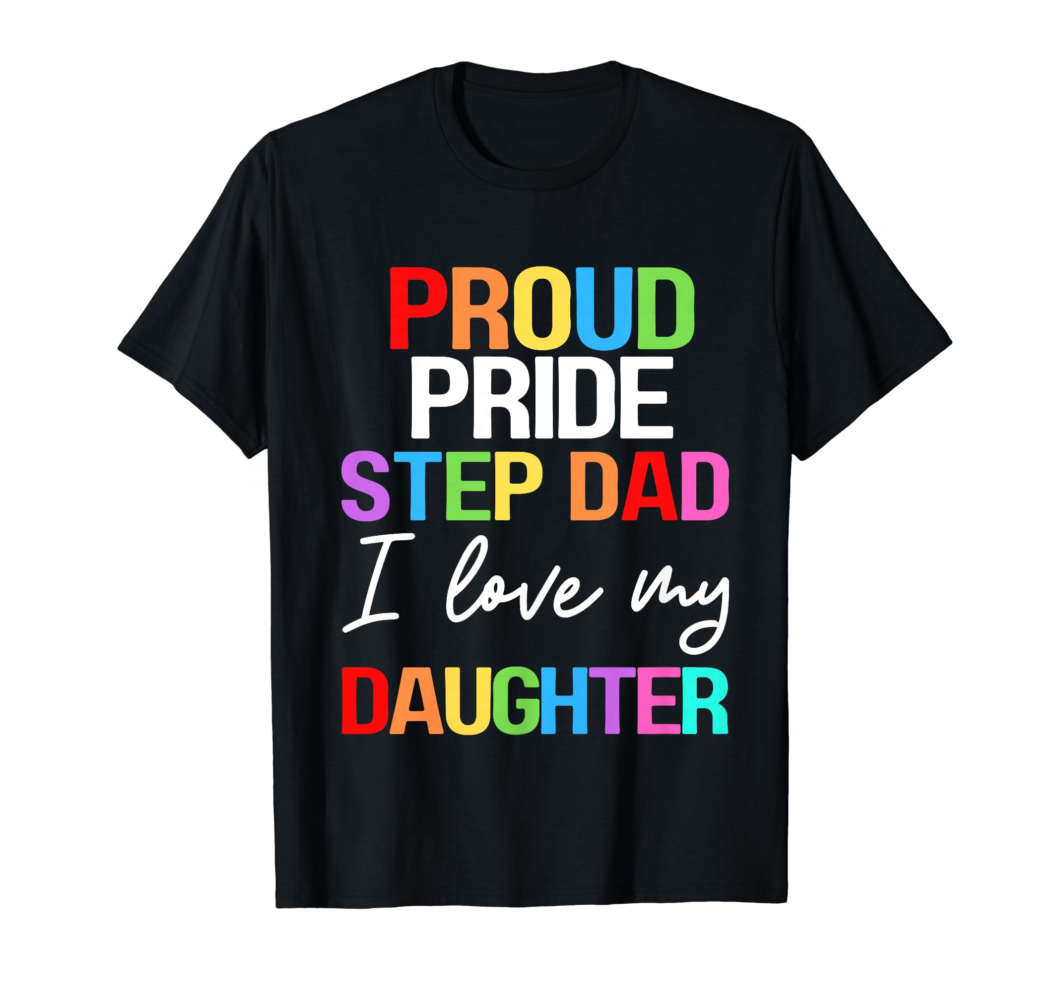 Proud Pride Stepdad I Love My T-Shirt - Fun Novelty Design for Adults - T-Shirt, Sweatshirt, Hoodie