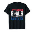 Lifes About Goals And Assists I Soccer T-Shirt - Fun Novelty Design Unisex - T-Shirt, Sweatshirt, Hoodie