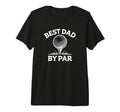 Best Dad Par Golf Pun Tri Blend T-Shirt - Unique Graphic Unisex - T-Shirt, Sweatshirt, Hoodie