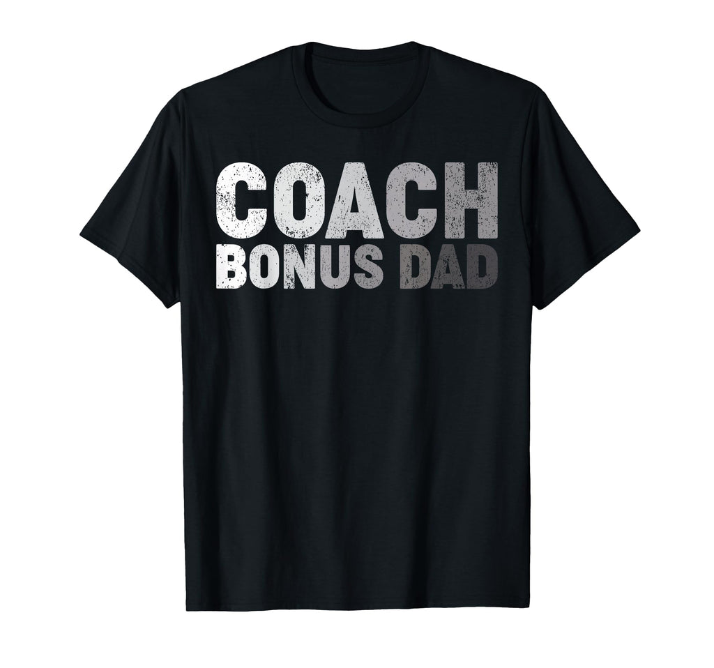 Coach Bonus Dad Soccer Football Basketball T-Shirt - Graphic Print Unisex - T-Shirt, Sweatshirt, Hoodie