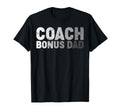 Coach Bonus Dad Soccer Football Basketball T-Shirt - Graphic Print Unisex - T-Shirt, Sweatshirt, Hoodie