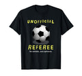 Unofficial Referee Gift Soccer Dad T-Shirt - Fun Novelty Design Men Women - T-Shirt, Sweatshirt, Hoodie