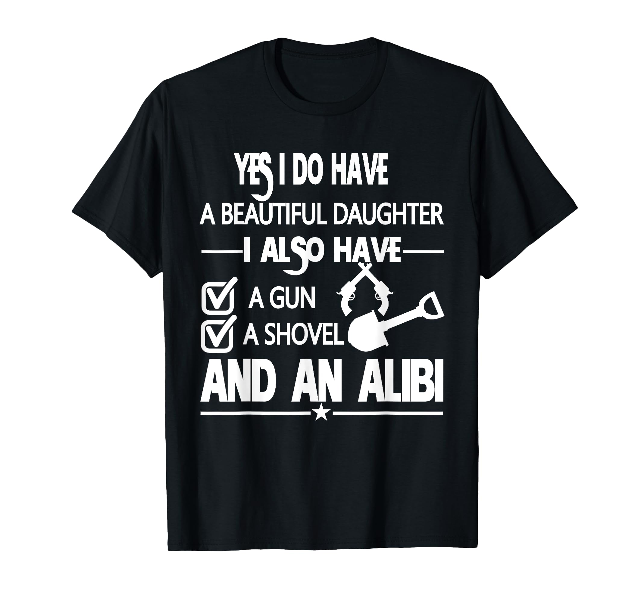 Yes I Do Have Beautiful Daughter Gun T-Shirt - Custom Art Print Men Women - T-Shirt, Sweatshirt, Hoodie