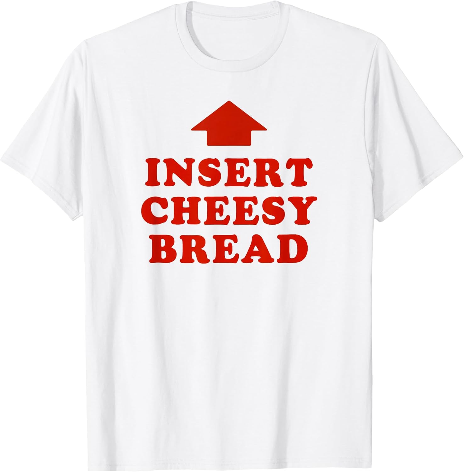 Funny Insert Cheesy Bread Meaning Viral Meme - Adult & Kids T-Shirts, Sweatshirts & Hoodies apparel design preview 1