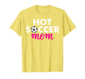Hot Soccer Mom T-Shirt - Novelty Apparel Unisex - T-Shirt, Sweatshirt, Hoodie