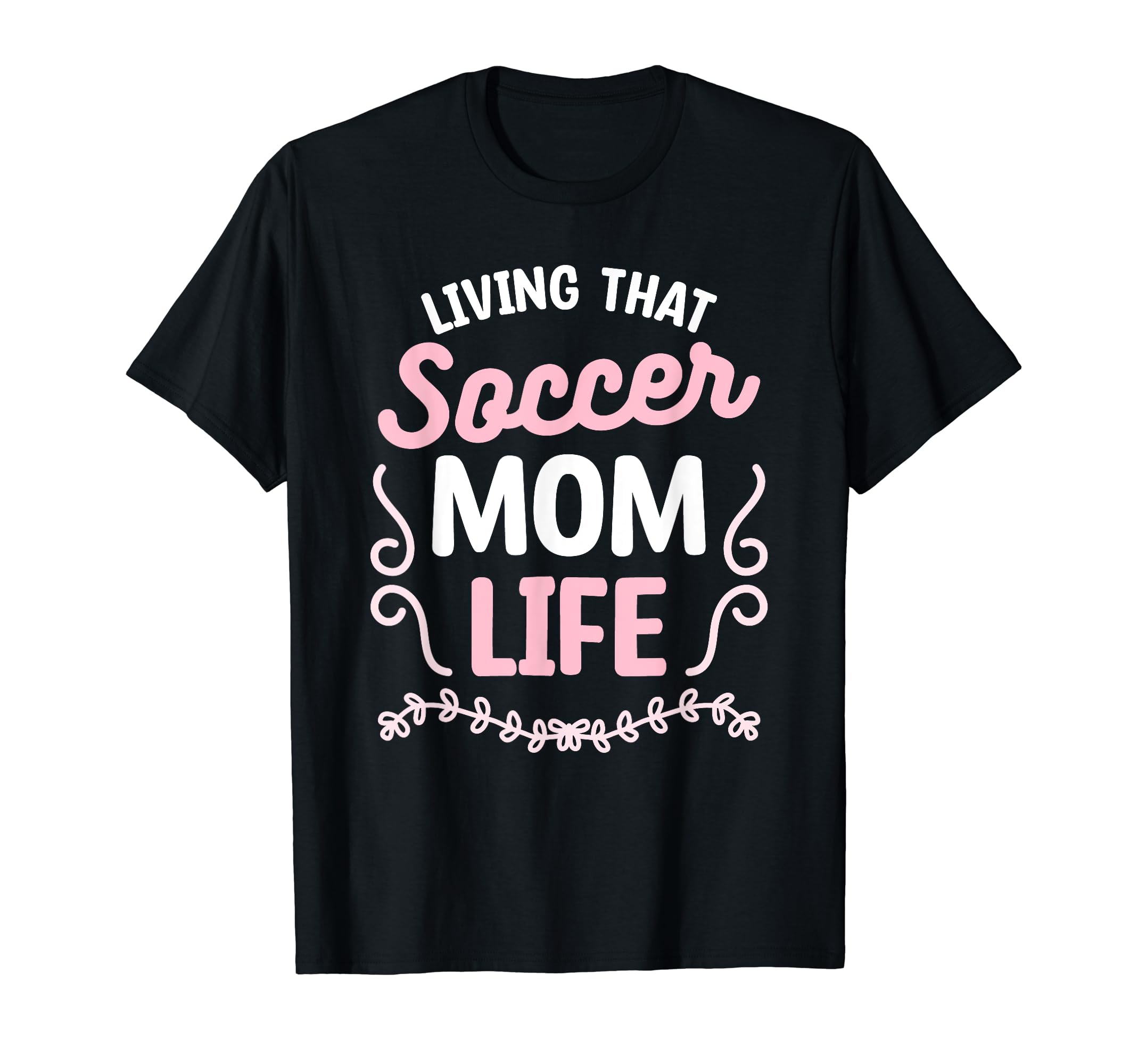 Living That Soccer Mom Life T-Shirt - Custom Art Print for Adults - T-Shirt, Sweatshirt, Hoodie