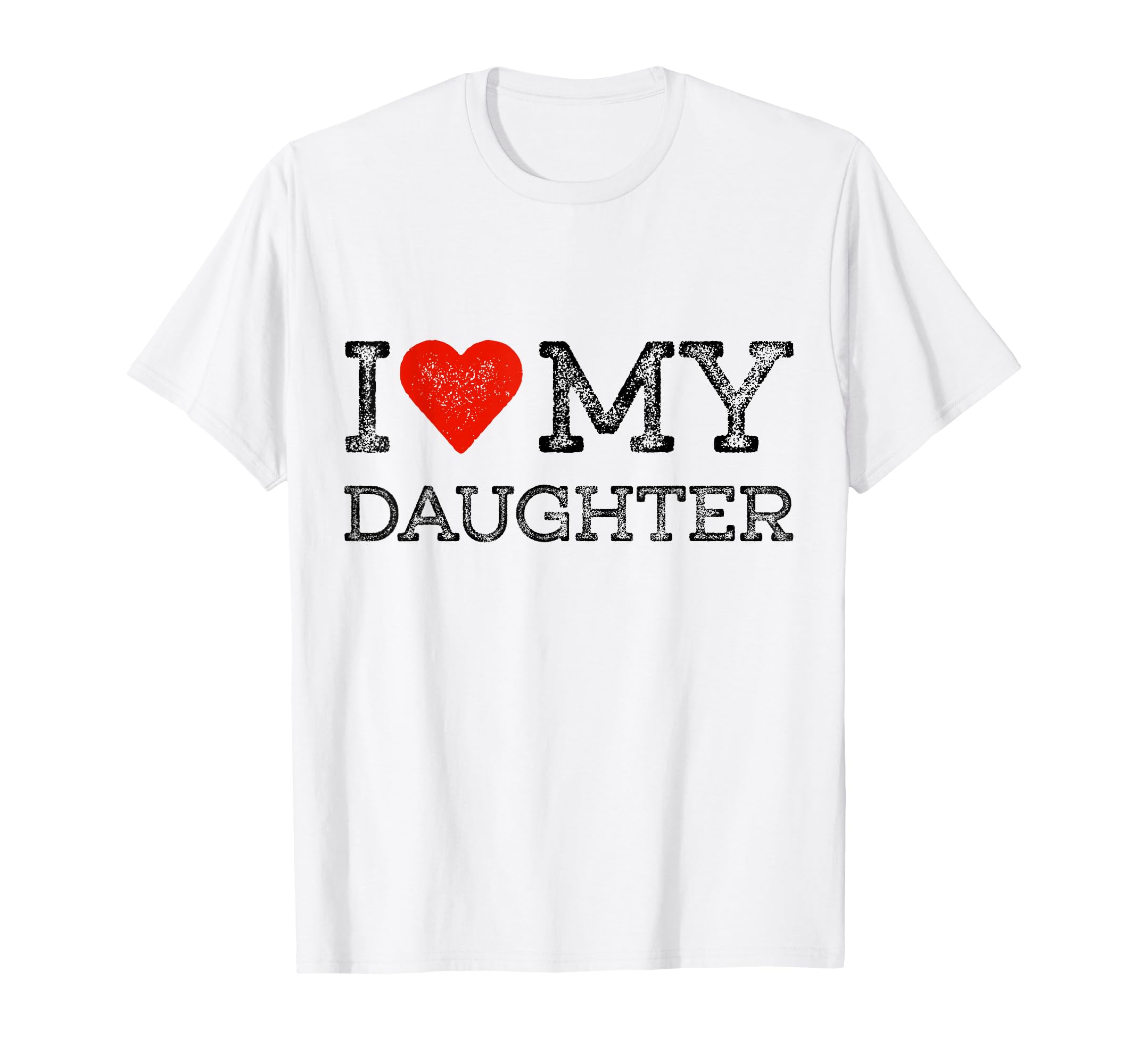 I Love My Daughter Distressed Mom T-Shirt - Casual Everyday Wear Men Women - T-Shirt, Sweatshirt, Hoodie