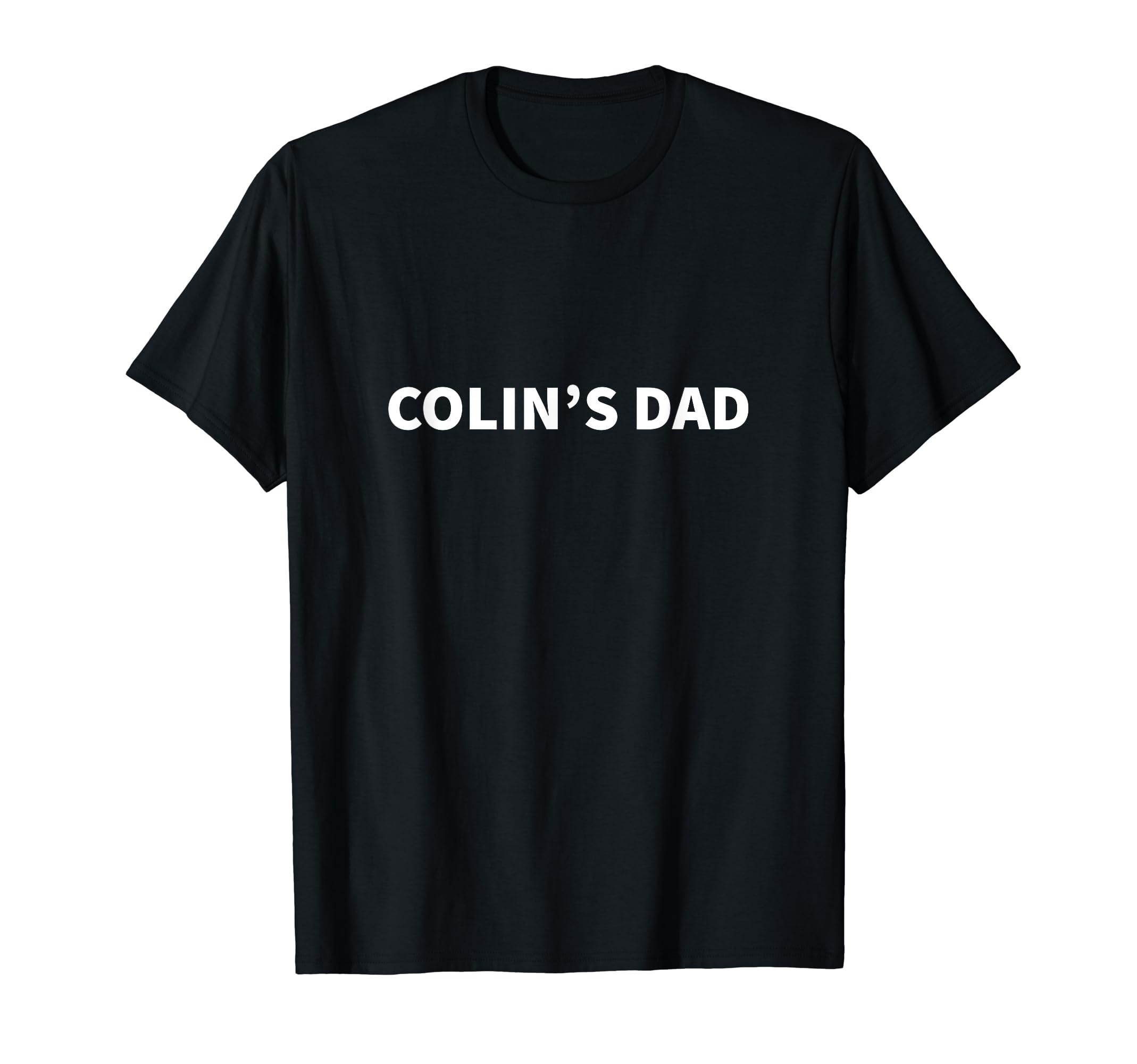 Colins Dad Fathers Day Personalized T-Shirt - Trendy Graphic Men Women - T-Shirt, Sweatshirt, Hoodie