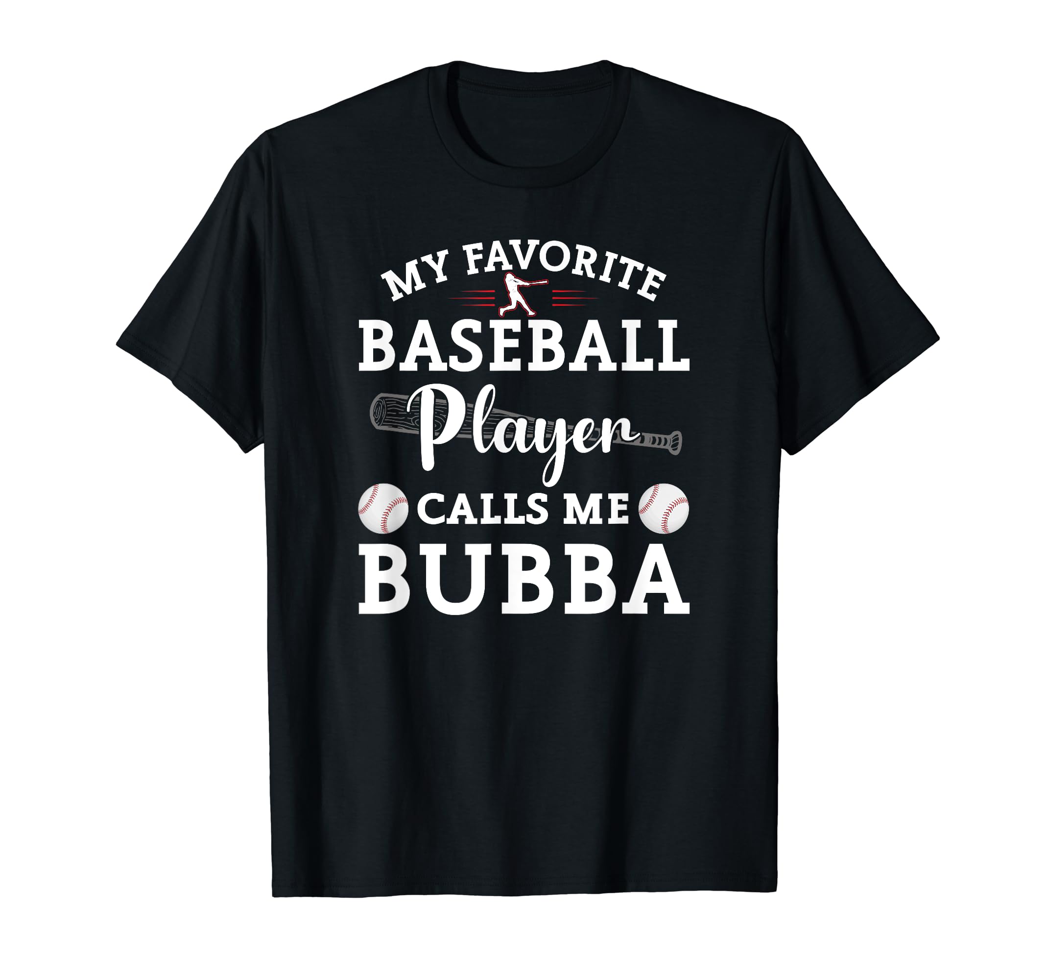 My Favorite Baseball Player Calls Me Bubba T-Shirt - Trendy Graphic Unisex - T-Shirt, Sweatshirt, Hoodie