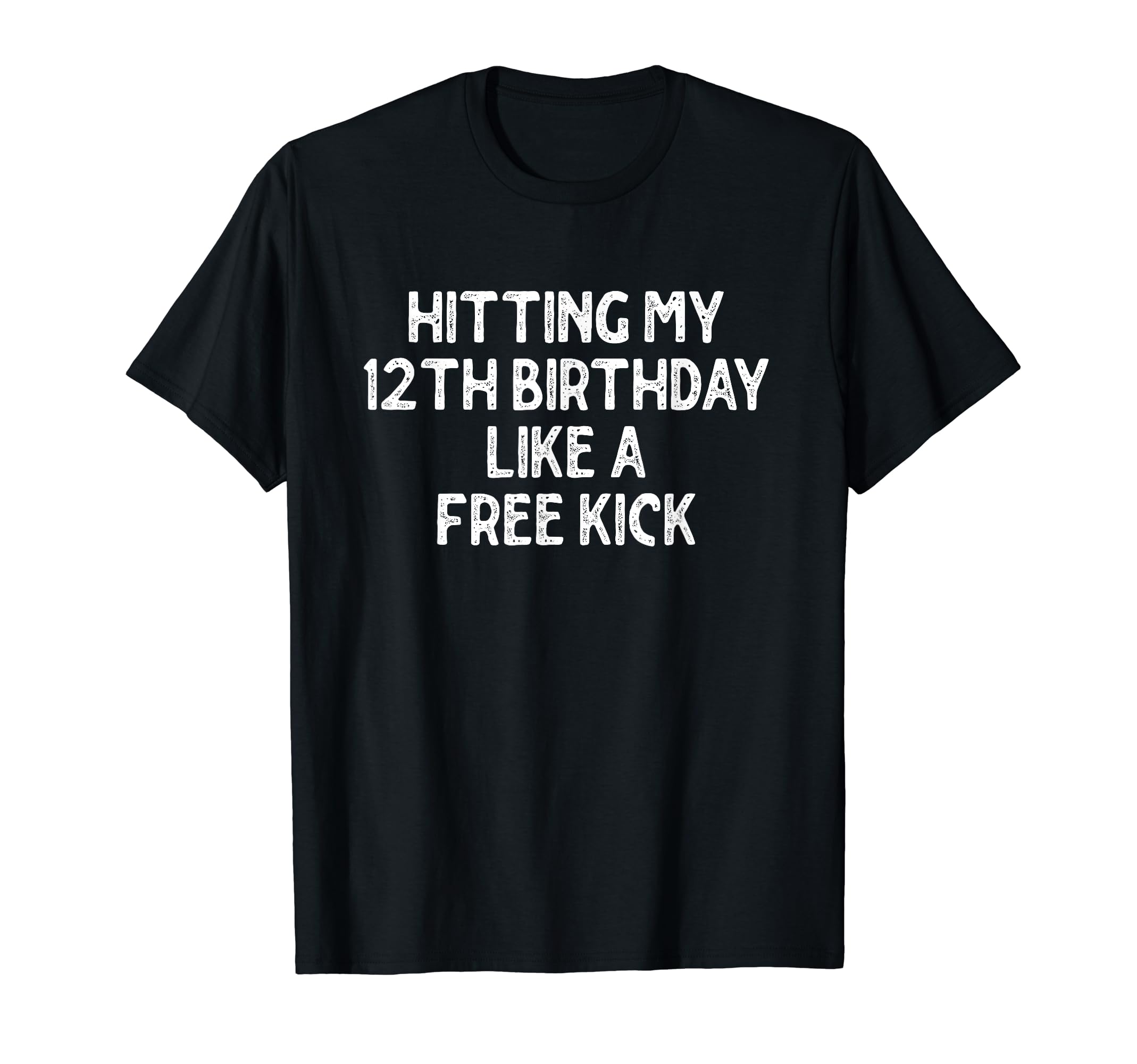 Hitting My 12Th Birthday Like Free T-Shirt - Streetwear Style for Adults - T-Shirt, Sweatshirt, Hoodie